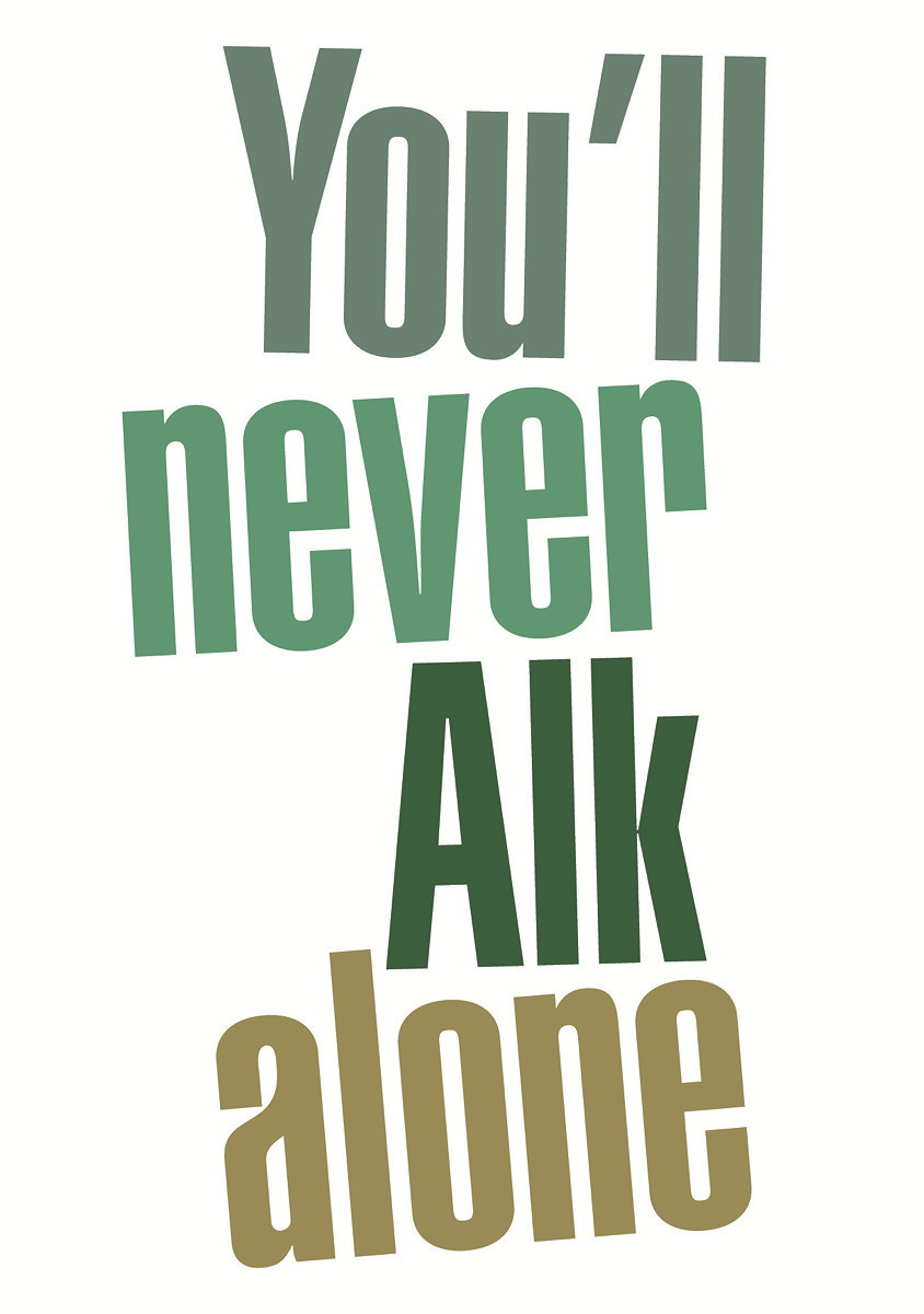 Never alk alone